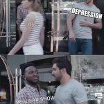 Regular show is epic | DEPRESSION; me; REGULAR SHOW | image tagged in black guy blocking white guy | made w/ Imgflip meme maker