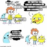 minds is epic | ON TWITTER YOU CAN GET OFFENDED SEE YOUR FAVORITE CELEBRITY'S AND E CELEBRITY'S; TWITTER; MINDS; MINDS; TWITTER; ON MINDS YOU CAN HAVE AN OPINION WITHOUT GETTING DEATH THREATS | image tagged in day vs night,minds,twitter,social media,free speech,alttech | made w/ Imgflip meme maker