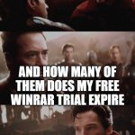 when does it expire | I SAW 14,000,065 FUTURES; AND HOW MANY OF THEM DOES MY FREE WINRAR TRIAL EXPIRE; NONE | image tagged in 14000605 futures | made w/ Imgflip meme maker