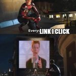Everywhere I go | LINK I CLICK | image tagged in everywhere i go | made w/ Imgflip meme maker