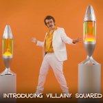 Villainy squared