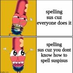 Drake Hotline Bling (Pinky Malinky version) | spelling sus cuz everyone does it spelling sus cuz you dont know how to spell suspisus | image tagged in drake hotline bling pinky malinky version | made w/ Imgflip meme maker