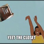 yeet the closet