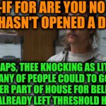 -Psychology of green cross. | -IF FOR ARE YOU NO ONE HASN'T OPENED A DOOR; PERHAPS, THEE KNOCKING AS LITTLE GIRL, ANY OF PEOPLE COULD TO GOING FROM INNER PART OF HOUSE FOR BELL RINGED WHEN YOU ALREADY LEFT THRESHOLD HOW TIRED. | image tagged in true detective,the doors,knock knock,unwanted house guest,citizens united,sweaty tryhard | made w/ Imgflip meme maker