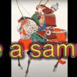 hire a samurai meme