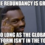 MS Azure | ZONE REDUNDANCY IS GREAT; SO LONG AS THE GLOBAL PLATFORM ISN'T IN THE TOILET | image tagged in obvious guy | made w/ Imgflip meme maker