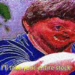 I'll take your entire stock deep-fried