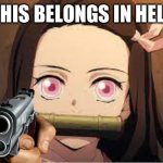 This belongs in hell Nezuko