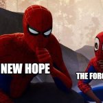 thanks disney | THE FORCE AWAKENS; A NEW HOPE | image tagged in my apprentice,starwarstheforceawakens,star wars,sequels | made w/ Imgflip meme maker