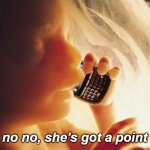 Fetus phone no no she's got a point meme