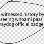 I Witnessed History Badge meme