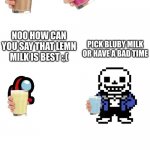 Milk debate | image tagged in milk | made w/ Imgflip meme maker