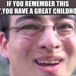 Please come back,man:( | IF YOU REMEMBER THIS GUY,YOU HAVE A GREAT CHILDHOOD. | image tagged in filthy franku | made w/ Imgflip meme maker