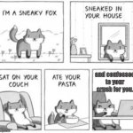 Sneaky fox | and confessed to your crush for you. | image tagged in sneaky fox | made w/ Imgflip meme maker