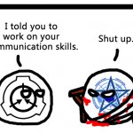 I told you to work on your communication skills