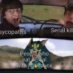 tom and harry potter | Serial killers; Phsycopaths; People who eat cereal with hot sauce | image tagged in tom and harry potter | made w/ Imgflip meme maker