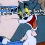 I return | both having the same mom; my little brother making a yo mama joke to me | image tagged in tom gun | made w/ Imgflip meme maker