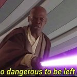 He's too Dangerous to be Left Alive meme