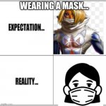 wearing a mask be like.. | WEARING A MASK... | image tagged in expectation vs reality,mask,funny,memes,ocarina of time | made w/ Imgflip meme maker
