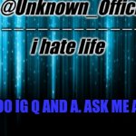 Unknown_Official temp | SOO IG Q AND A. ASK ME ANYTHING | image tagged in unknown_official temp | made w/ Imgflip meme maker