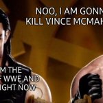 Reigns Lesnar WWE | NOO, I AM GONNA KILL VINCE MCMAHON; NOW, I AM THE REAL FACE OF WWE AND BEST HEEL RIGHT NOW | image tagged in reigns lesnar wwe,wwe,wwe brock lesnar,roman reigns,the new face of the wwe after wrestlemania 30,kill | made w/ Imgflip meme maker