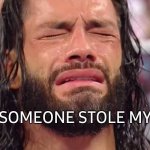 Roman Reigns Crying | MUMMY SOMEONE STOLE MY OREOS | image tagged in roman reigns crying,snacks,stolen,crying,roman reigns,wwe | made w/ Imgflip meme maker