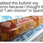 Soy Chorizo meme