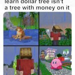 We have been tricked, backstabbed, and quite possibly bamboozled. | People when they learn dollar tree isn't a tree with money on it | image tagged in sad grian,cheems,kirby,hermitcraft,dollar tree | made w/ Imgflip meme maker