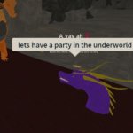 let's have a party in the underworld meme