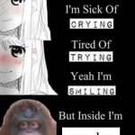 Monke | monke | image tagged in i'm sick of crying,anime,memes,funny memes,le monke,barney will eat all of your delectable biscuits | made w/ Imgflip meme maker