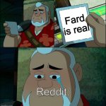 Max crying | Fard is real; Reddit: | image tagged in max crying | made w/ Imgflip meme maker