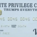 White Privilege - Trumps Everything