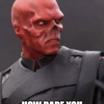 Red Skull bringing peace | IF YOU CANNOT BRING PEACE TO YOUR HOUSEHOLD; HOW DARE YOU TRY TO RULE A CITY | image tagged in red skull | made w/ Imgflip meme maker