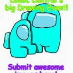 New drawing event! | Comic Central's big Drawing Event! Submit awesome images here! | image tagged in cyan among us template,awesome,comic central,among us,drawing event | made w/ Imgflip meme maker