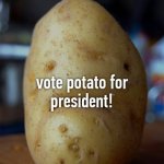 Potato for president