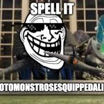 Spell the word | SPELL IT; HIPPOPOTOMONSTROSESQUIPPEDALIOPHOBIA | image tagged in megamind,troll face | made w/ Imgflip meme maker