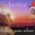 MAGA sloth life is better when you slow down meme