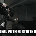 Brute Force | HOW I DEAL WITH FORTNITE GAMERS | image tagged in gifs,funny | made w/ Imgflip video-to-gif maker