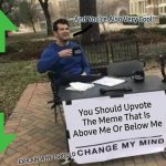 You don't have to upvote this one. Just stay cool! | You Should Upvote The Meme That Is Above Me Or Below Me EXPLAIN WHY I SHOULD And You're Also Very Cool! | image tagged in memes,change my mind,you're cool,gifs,this is not a gif,barney will eat all of your delectable biscuits | made w/ Imgflip meme maker