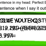 gwiutedvmgjhbrgwcdbsfkjav jhgvfrghqegw | The sentence in my head: Perfect English; The sentence when I say it out loud: | image tagged in baldi impossible test | made w/ Imgflip meme maker