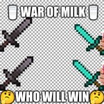 ?who is the best milk? | ?WAR OF MILK? ?WHO WILL WIN? | image tagged in free | made w/ Imgflip meme maker