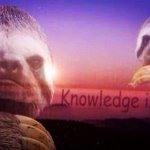 Sloth knowledge is power tilted