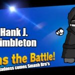 smash bros join | Hank J. Wimbleton; The Madness comes Smash Bro's | image tagged in smash bros join,madness combat | made w/ Imgflip meme maker