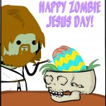 happy zombie jesus day meme