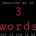 Desc Me In 3 Word meme