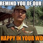 Be happy in your work | LET ME REMIND YOU OF OUR MOTTO:; BE HAPPY IN YOUR WORK | image tagged in bridge on the river kwai | made w/ Imgflip meme maker