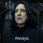 Snape always