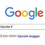 did you mean upvote beggar