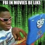 Black guy on computer | FBI IN MOVIES BE LIKE: | image tagged in black guy on computer | made w/ Imgflip meme maker