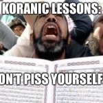 It’s in the Koran | KORANIC LESSONS:; DON’T PISS YOURSELF!!! | image tagged in koranderthal | made w/ Imgflip meme maker